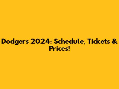Dodgers 2024: Schedule, Tickets & Prices!