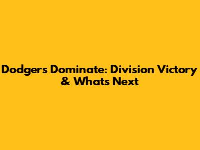 Dodgers Dominate: Division Victory & What's Next