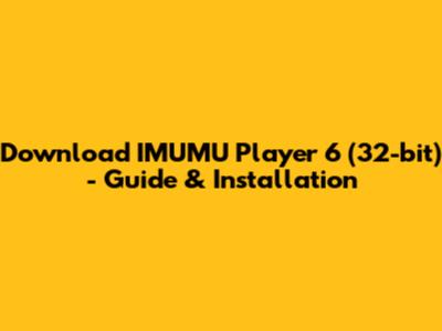 Download IMUMU Player 6 (32-bit) - Guide & Installation