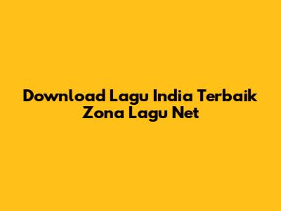 Download Lagu India Terbaik Zona Lagu Net