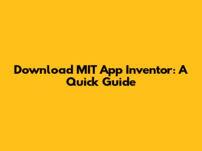 Download MIT App Inventor: A Quick Guide