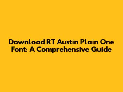 Download RT Austin Plain One Font: A Comprehensive Guide