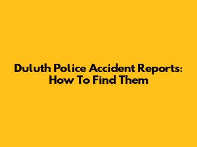 Duluth Police Accident Reports: How To Find Them