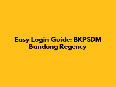 Easy Login Guide: BKPSDM Bandung Regency