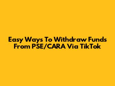 Easy Ways To Withdraw Funds From PSE/CARA Via TikTok