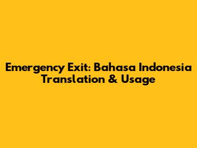Emergency Exit: Bahasa Indonesia Translation & Usage