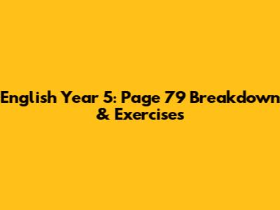 English Year 5: Page 79 Breakdown & Exercises