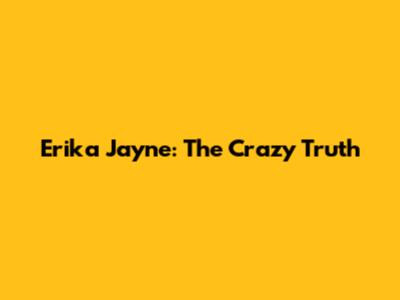 Erika Jayne: The Crazy Truth