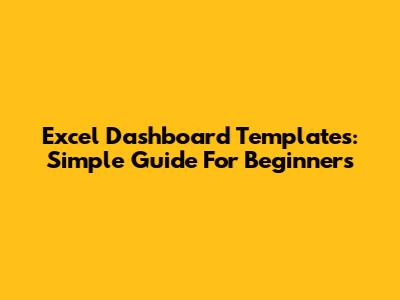 Excel Dashboard Templates: Simple Guide For Beginners