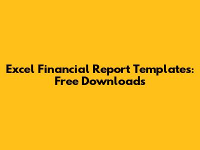 Excel Financial Report Templates: Free Downloads