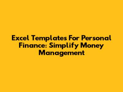 Excel Templates For Personal Finance: Simplify Money Management
