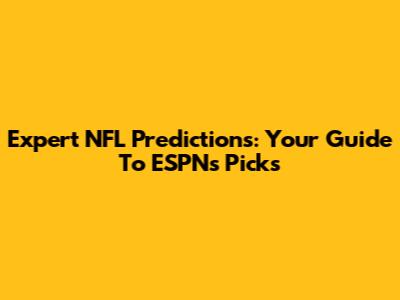 Expert NFL Predictions: Your Guide To ESPN's Picks