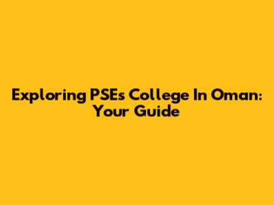Exploring PSE's College In Oman: Your Guide