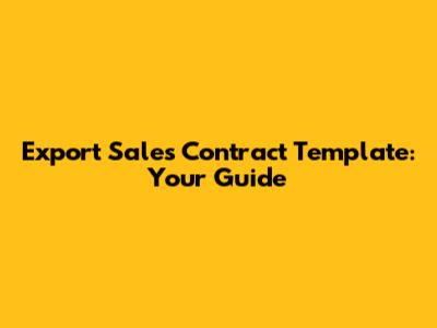 Export Sales Contract Template: Your Guide