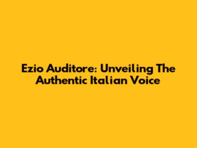 Ezio Auditore: Unveiling The Authentic Italian Voice