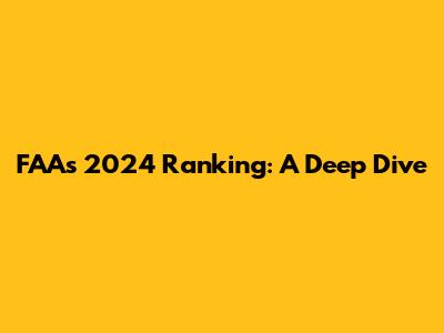 FAA's 2024 Ranking: A Deep Dive