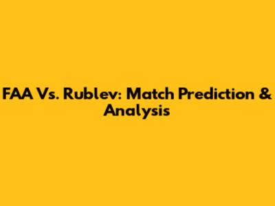 FAA Vs. Rublev: Match Prediction & Analysis