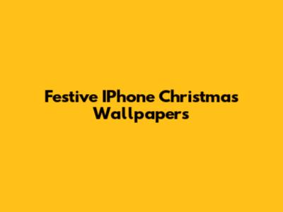Festive IPhone Christmas Wallpapers