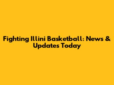 Fighting Illini Basketball: News & Updates Today