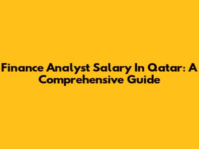 Finance Analyst Salary In Qatar: A Comprehensive Guide