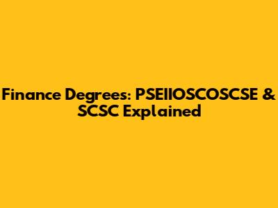 Finance Degrees: PSEIIOSCOSCSE & SCSC Explained