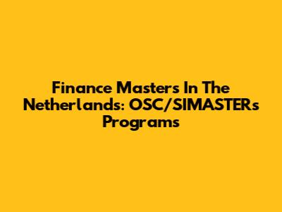Finance Masters In The Netherlands: OSC/SIMASTERs Programs