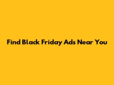 Find Black Friday Ads Near You