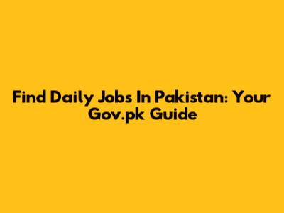 Find Daily Jobs In Pakistan: Your Gov.pk Guide
