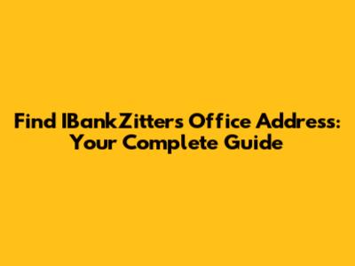 Find IBankZitters Office Address: Your Complete Guide