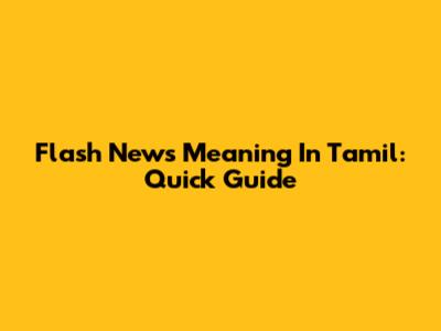 Flash News Meaning In Tamil: Quick Guide