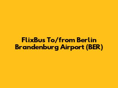 FlixBus To/from Berlin Brandenburg Airport (BER)
