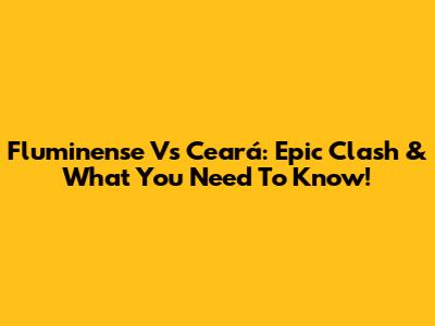 Fluminense Vs Ceará: Epic Clash & What You Need To Know!