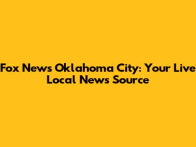 Fox News Oklahoma City: Your Live Local News Source