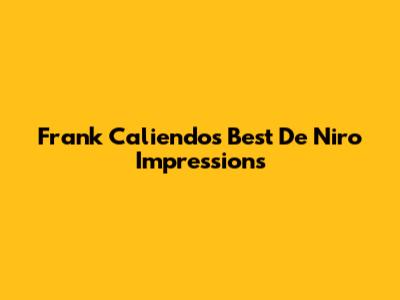Frank Caliendo's Best De Niro Impressions