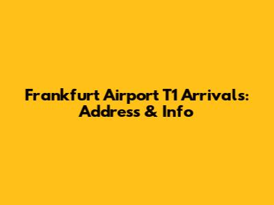 Frankfurt Airport T1 Arrivals: Address & Info