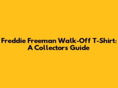 Freddie Freeman Walk-Off T-Shirt: A Collector's Guide