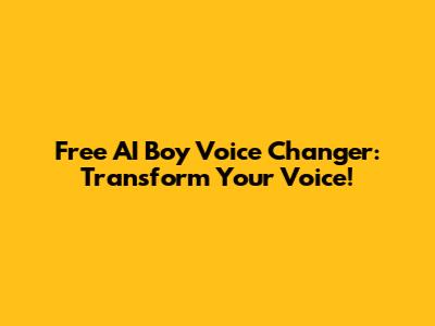 Free AI Boy Voice Changer: Transform Your Voice!