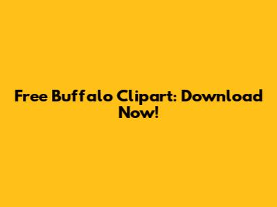 Free Buffalo Clipart: Download Now!