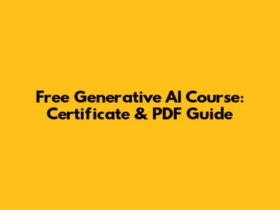 Free Generative AI Course: Certificate & PDF Guide
