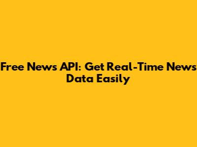 Free News API: Get Real-Time News Data Easily
