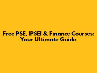 Free PSE, IPSEI & Finance Courses: Your Ultimate Guide
