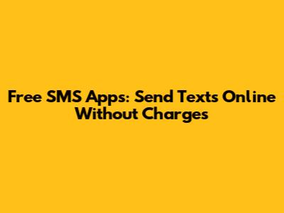 Free SMS Apps: Send Texts Online Without Charges
