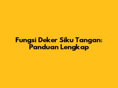 Fungsi Deker Siku Tangan: Panduan Lengkap