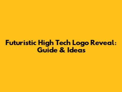 Futuristic High Tech Logo Reveal: Guide & Ideas
