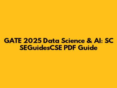GATE 2025 Data Science & AI: SC SEGuidesCSE PDF Guide