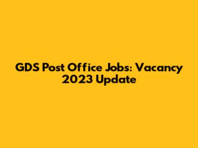 GDS Post Office Jobs: Vacancy 2023 Update