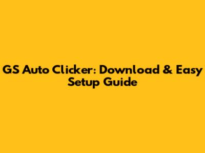 GS Auto Clicker: Download & Easy Setup Guide