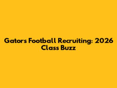 Gators Football Recruiting: 2026 Class Buzz