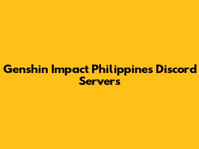 Genshin Impact Philippines Discord Servers