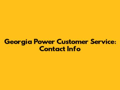 Georgia Power Customer Service: Contact Info